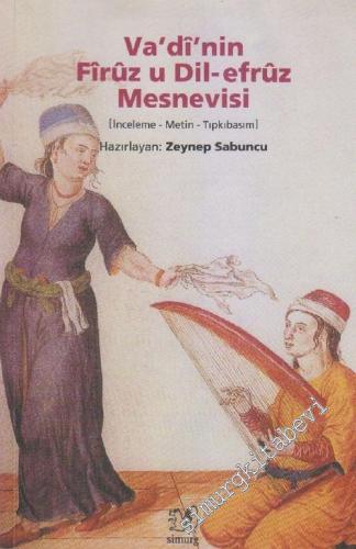 Vadi'nin Firuz u Dil - Efruz Mesnevisi [ İnceleme - Metin - Tıpkıbasım ] -        2005