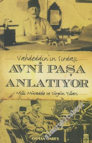 Vahdeddin'in Sırdaşı Avni Paşa Anlatıyor: Milli Mücadele ve Sürgün Yıl