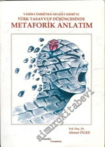 Vâhib-i Ümmî'den Niyâzî-i Mısrî'ye Türk Tasavvuf Düşüncesinde Metafori
