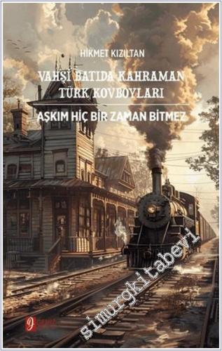 Vahşi Batıda Kahraman Türk Kovboyları - Aşkım Hiç Bir Zaman Bitmez -        2025