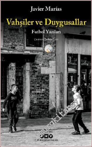 Vahşiler ve Duygusallar - Futbol Yazıları -        2022