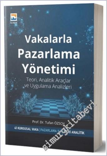 Vakalarla Pazarlama Yönetimi : Teori Analitik Araçlar ve Uygulama Analizleri -        2026