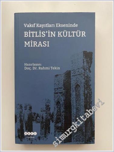 Vakıf Kayıtları Ekseninde Bitlis'in Kültür Mirası -        2021