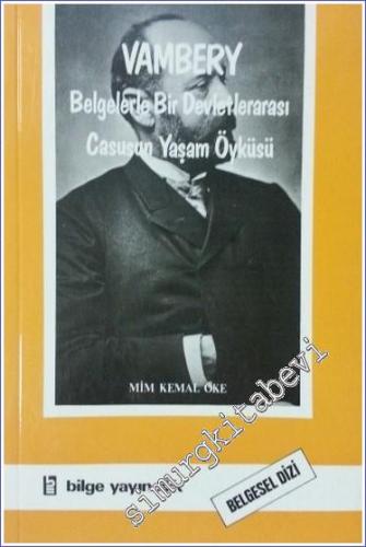Vambery: Belgelerle Bir Devletlerarası Casusun Yaşam Öyküsü -        1985