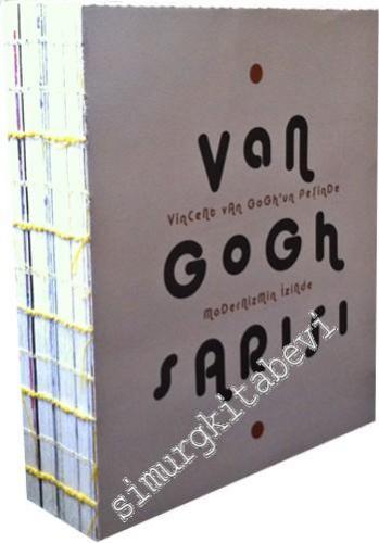 Van Gogh Sarısı: Vincent Van Gogh'un Peşinde Modernizmin İzinde