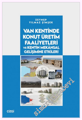 Van Kentinde Konut Üretim Faaliyetleri ve Kentin Mekânsal Gelişimine Etkileri -