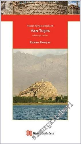 Van - Tuşpa : Yüksek Yaylanın Başkenti - Arkeolojik Rehber -        2018