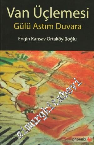 Van Üçlemesi - Gülü Astım Duvara -