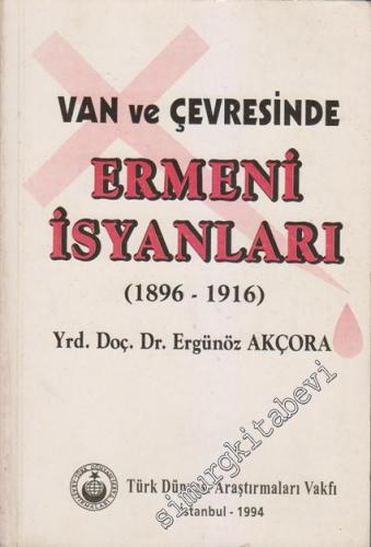 Van ve Çevresinde Ermeni İsyanları ( 1896 - 1916) -