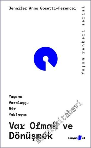 Var Olmak ve Dönüşmek: Yaşama Varoluşçu Bir Yaklaşım -        2025
