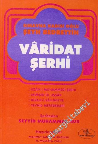 Vâridat Şerhi: Varidat Şerhi ve Ezan-ı Muhammedi Şerhi, Mürşid-ül Uşşak (Aşıkların Mürşidi), Risale-i Sallihiyye (Tevhid Mertebeleri) -