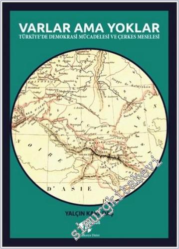 Varlar Ama Yoklar : Türkiye'de Demokrasi Mücadelesi ve Çerkes Meselesi -        2022