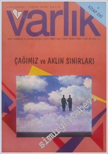 Varlık - Aylık Edebiyat ve Kültür Dergisi, Dosya: Çağımız ve Aklın Sınırları - Sayı: 1056    Yıl: 63  Eylül 1995