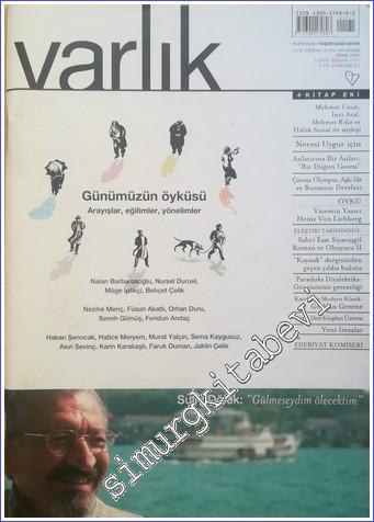 Varlık - Aylık Edebiyat ve Kültür Dergisi - Günümüzün Öyküsü Arayışlar Eğilimler Yönelimler - Sayı: 1171    Yıl: 73  Nisan 2005