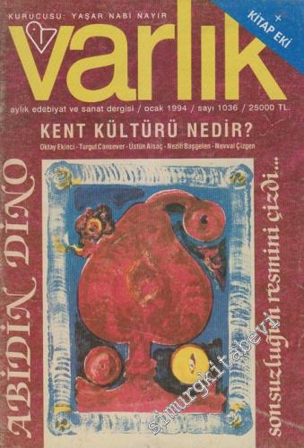 Varlık - Aylık Edebiyat ve Kültür Dergisi, Dosya: Kent Kültürü Nedir? - Abidin Dino - Sonsuzluğun Resmini Çizdi - Sayı: 1036    60  Ocak 1994
