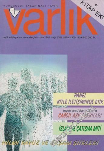 Varlık - Aylık Edebiyat ve Kültür Dergisi, Dosya: Panel Kitle İletişiminde Etik - Sezen Aksu'dan Tarkan'a: Çağcıl Aşk Şarkıları - İslam ve Çatışma Miti - Hilmi Yavuz ve Akşam Şiirleri - Sayı: 1084    65  Ocak