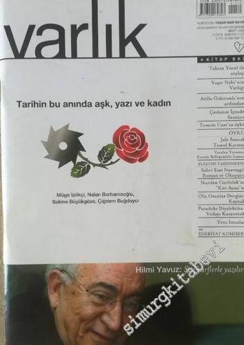 Varlık - Aylık Edebiyat ve Kültür Dergisi, Dosya: Tarihin Bu Anında Aşk, Yazı ve Kadın - Sayı: 1170    Yıl: 73  Mart 2005