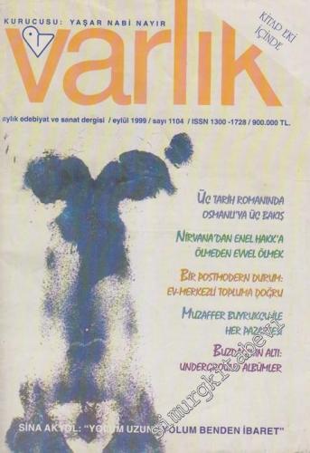 Varlık - Aylık Edebiyat ve Kültür Dergisi, Dosya: Üç Tarih Romanında Osmanlı'ya Üç Bakış - Nirvana'dan Evvel Ölmek - Bir Postmodern Durum: Ev - Merkezli Topluma Doğru - Muzaffer Buyrukçu İle Her Pazartesi - Buzdağının Altı: Underground Albümler - Sayı: 11