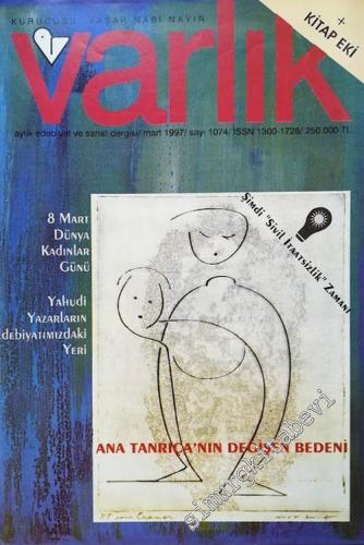 Varlık Aylık Edebiyat ve Kültür Dergisi: Dosya:  Yahudi Yazarların Edebiyatımızdaki Yeri  : Ana Tanrıça'nın Bedeni - Sayı: 1074      Mart 1997