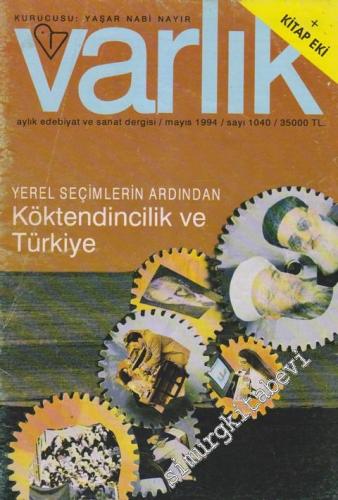 Varlık - Aylık Edebiyat ve Kültür Dergisi, Dosya: Yerel Seçimlerin Ardından - Köktendincilik Ve Türkiye - Sayı: 1040    60  Mayıs