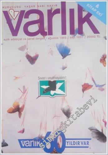 Varlık - Aylık Edebiyat ve Kültür Dergisi : Sivas'ı Unutmayalım - Sayı: 1031 Ağustos 1993, Yıl: 60       1993