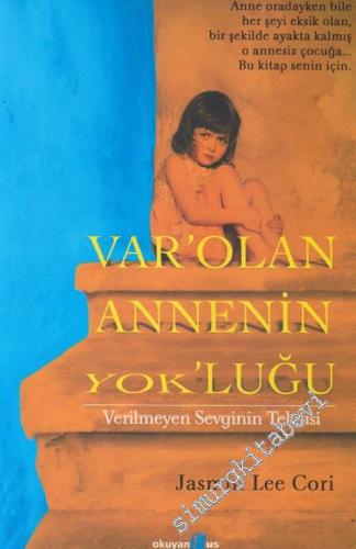 Varolan Annenin Yokluğu Verilmeyen Sevginin Telafisi -