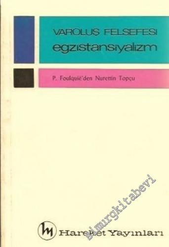 Varoluş Felsefesi Egzistansiyalizm: P. Foulquié'den Nurettin Topçu -
