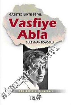 Vasfiye Abla: Gazetecilikte 56 Yıl / Bâbıâli'nin Çınarları -