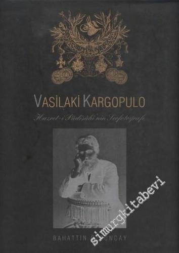 Vasilaki Kargopulo: Hazret-i Padişahi'nin Serfotoğrafı