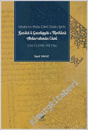 Vasıta'nın Molla Cami Divanı Şerhi: Kasaid ü Gazeliyyat-ı Mevlana Durrahman Cami -        2023