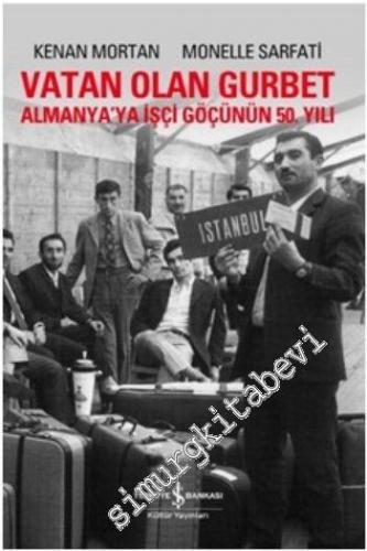 Vatan Olan Gurbet: Almanya'ya İşçi Göçünün 50. Yılı -
