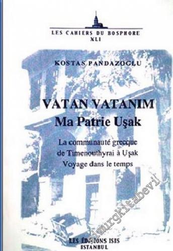Vatan Vatanım: Ma Patrie Uşak, La Communaute Grecque de Timenouthyrai a Uşak Voyage Dans le Temps -        2006