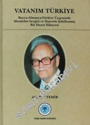 Vatanım Türkiye: Rusya - Almanya - Türkiye Üçgeninde Memleket Sevgisi ve Hasretle Şekillenmiş Bir Hayat Hikayesi CİLTLİ -        2011