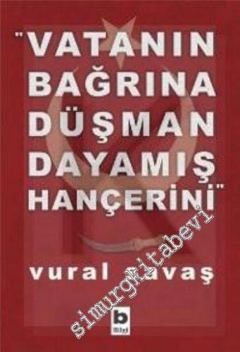 “Vatanın Bağrına Düşman Dayamış Hançerini” -        2007
