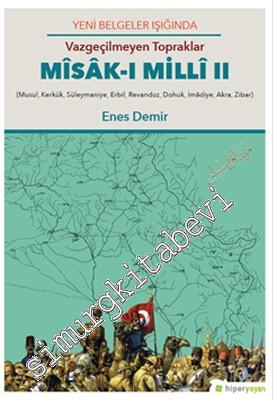 Vazgeçilmeyen Topraklar Misak-ı Milli II: Musul Kerkük Süleymaniye Erbil Revanduz Dohuk İmadiye Akra Zibar -