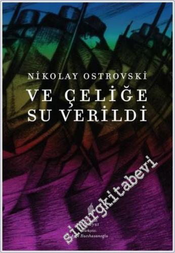 Ve Çeliğe Su Verildi