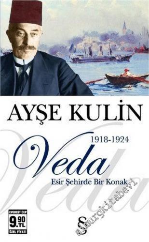Veda: Esir Şehirde Bir Konak 1918 - 1924 - Osmanlı'dan Günümüze İstanbullu Bir Ailenin Hikâyesi CEP BOY -
