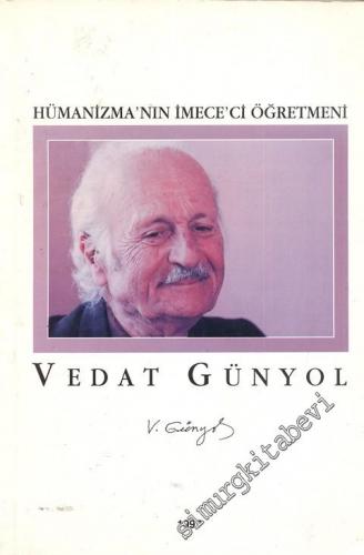 Vedat Günyol: Hümanizma'nın İmece'ci Öğretmeni -        1997
