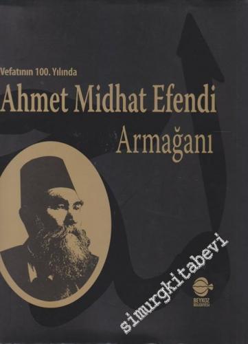 Vefatının 100. Yılında Ahmet Midhat Efendi Armağanı CİLTLİ -