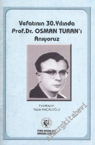 Vefatının 30. Yılında Prof. Dr. Osman Turan'ı Anıyoruz -