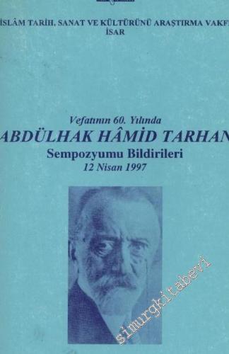 Vefatının 60. Yılında Abdülhak Hamid Tarhan Sempozyumu Bildirileri 12 Nisan 1997 -        1998