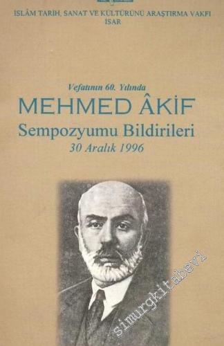 Vefatının 60. Yılında Mehmet Akif Sempozyumu Bildirileri 30 Aralık 199