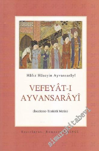 Vefayât - ı Ayvansarâyi - İnceleme, Tenkitli Metin -