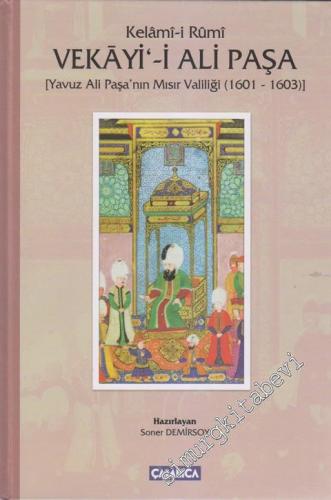 Vekâyi-i Ali Paşa: Yavuz Ali Paşa'nın Mısır Valiliği 1601 - 1603 - İnceleme, Metin, Tıpkıbasım CİLTLİ -        2013