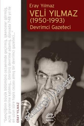 Veli Yılmaz 1950 - 1993 : Devrimci Gazeteci -