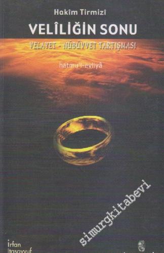Veliliğin Sonu: Velayet - Nübüvvet Tartışması: Hatmu'l Evliyâ  -