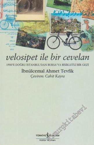 Velosipet ile Bir Cevelan: 1900'e Doğru İstanbul'dan Bursa'ya Bisikletle Bir Gezi -        2006