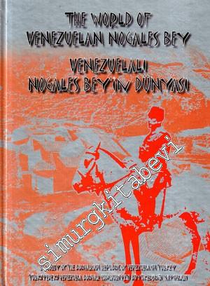 Venezuelalı Nogales Bey'in Dünyası = The World of Venezuelan Nogales Bey -