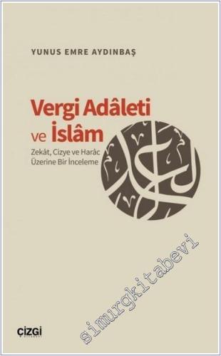 Vergi Adaleti ve İslam : Zekat Cizye ve Harac Üzerine Bir İnceleme -        2025