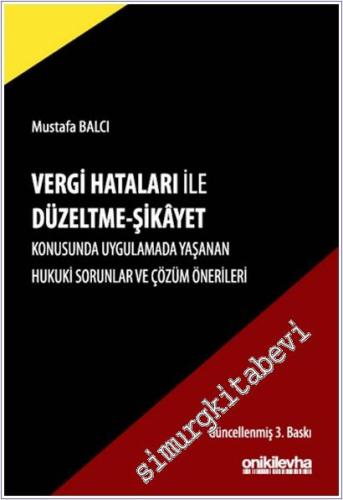 Vergi Hataları ile Düzeltme - Şikayet Konusunda Uygulamada Yaşanan Huk